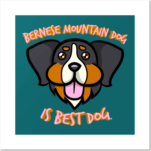 Bernese Mountain Dog Is Best Dog Wall Art by FatCatSwagger